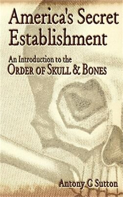 #ad America#x27;s Secret Establishment: An Introduction to the Order of Skull amp; Bones P