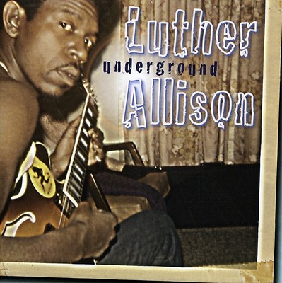 Luther Allison Underground New CD