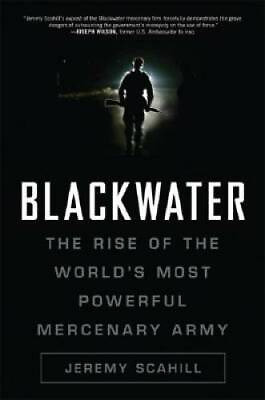 #ad Blackwater: The Rise of the World#x27;s Most Powerful Mercenary Army GOOD