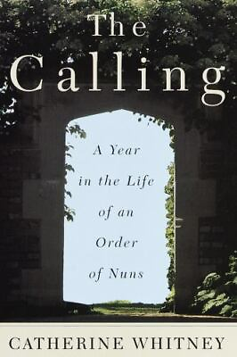 #ad The Calling: A Year in the Life of an Order of Nuns by Whitney Catherine