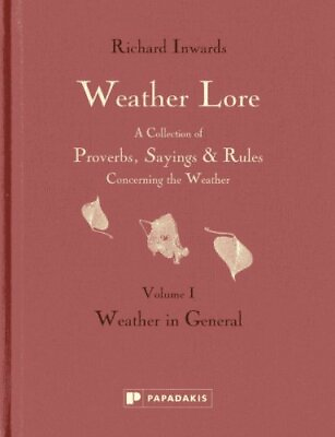 Weather Lore: Weather in General Weather Lore: a Collecti... by Richard Inwards