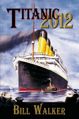Titanic 2012 by Walker Bill Hardback Book The Fast Free Shipping