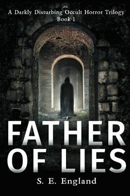#ad Father of Lies A Darkly Disturbing Occult Horror Trilogy by England S E Book