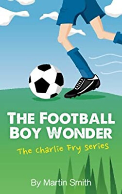 #ad The Football Boy Wonder : Football Book for Kids 7 13 the Charlie