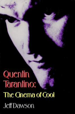 Quentin Tarantino: The Cinema of Cool by Dawson Jeff