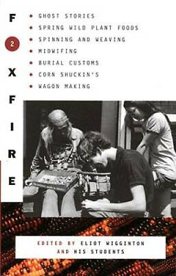 Foxfire 2: Ghost Stories Spring Wild Plant Foods Spinning and Weaving GOOD