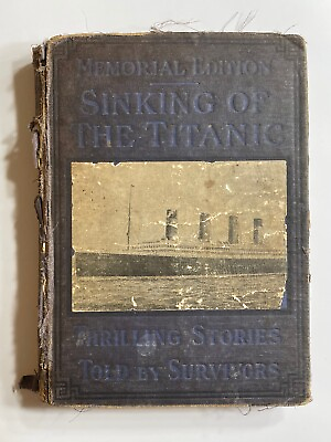 Antique 1912 quot;Memorial Edition Sinking of The Titanicquot; Book Survivor Stories