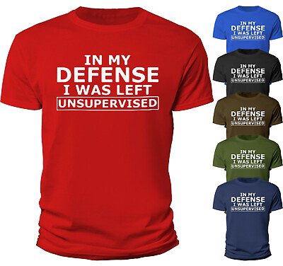 Funny T Shirt In My Defense I Was Left Unsupervised Shirt Sarcastic Joke Gift