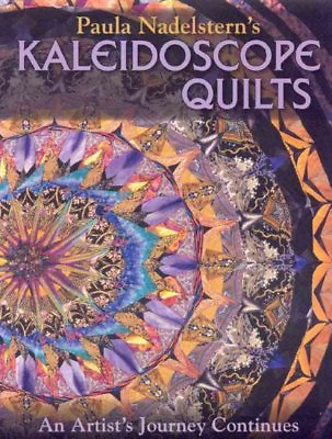 Paula Nadelstern#x27;s Kaleidoscope Quilts : An Artist#x27;s Journey Continues Paper...