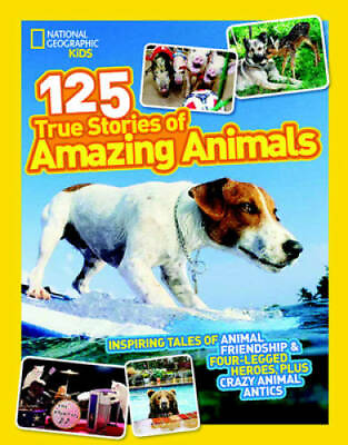#ad National Geographic Kids 125 True Stories of Amazing Animals: Inspiring T GOOD