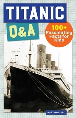 #ad Titanic Qamp;A: 100 Fascinating Facts for Kids Hardback or Cased Book