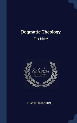 #ad Dogmatic Theology Francis Joseph Hall Paperback Book