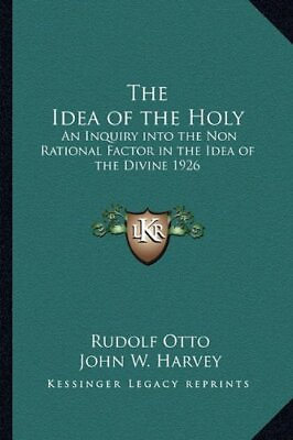 #ad THE IDEA OF THE HOLY: AN INQUIRY INTO THE NON RATIONAL By Rudolf Otto BRAND NEW