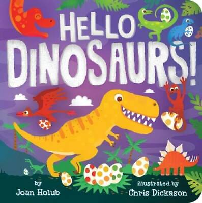 Hello Dinosaurs A Hello Book Board book By Holub Joan GOOD