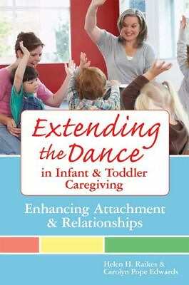 #ad Extending the Dance in Infant and Toddler Caregiving: Enhancing Attachment...