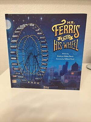 Mr. Ferris and His Wheel by Kathryn Gibbs Davis 2014 Hardcover