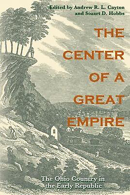 #ad The Center of a Great Empire: The Ohio Country in the Early Republic by Andrew R