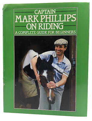 Captain Mark Phillips on Riding : A Complete Guide for Beginners