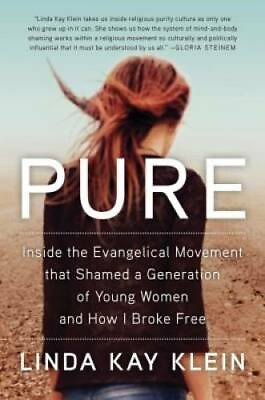 #ad Pure: Inside the Evangelical Movement That Shamed a Generation of Young W GOOD