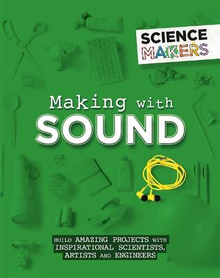 #ad Science Makers: Making with Sound by Anna Claybourne English Hardcover Book