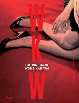 WKW : The Cinema of Wong Kar Wai Hardcover by Wai Wong Kar; Powers John L...
