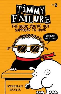 #ad Timmy Failure: The Book You#x27;re Not Supposed to Have Hardcover GOOD
