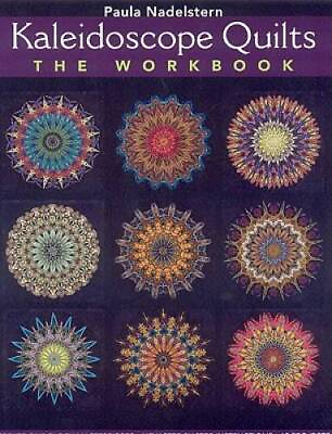 Kaleidoscope Quilts: The Workbook: Create One Block Masterpieces; New Ste GOOD