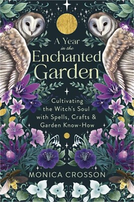 #ad #ad A Year in the Enchanted Garden: Cultivating the Witch#x27;s Soul with Spells Crafts