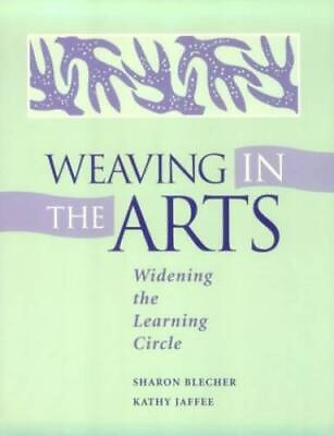 Weaving In the Arts: Widening the Learning Circle Paperback GOOD