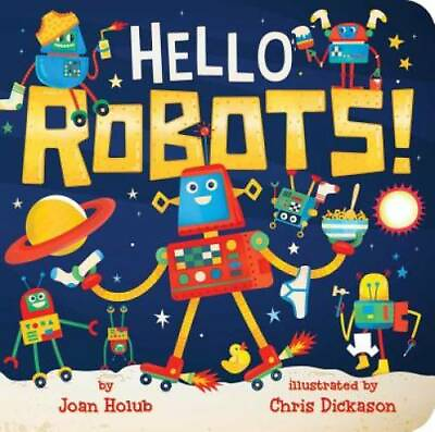 Hello Robots A Hello Book Board book By Holub Joan GOOD