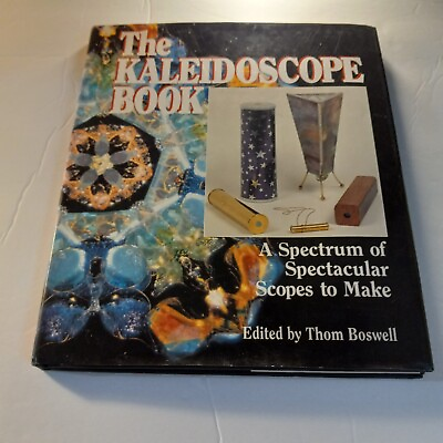 The Kaleidoscope Book : A Spectrum of Spectacular Scopes to Make HC DJ
