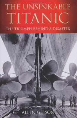 #ad The Unsinkable Titanic: The Triumph Behind a Disaster By Allen G