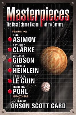Masterpieces: The Best Science Fiction of the 20th Century by Orson Card