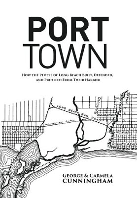#ad Port Town: How the People of Long Beach Built Defended and Profited From Thei