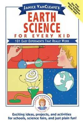 Janice VanCleave#x27;s Earth Science for Every Kid: 101 Easy Experiments that GOOD