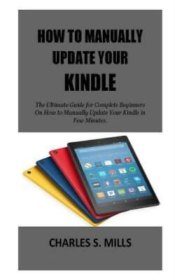 How To Manually Update Your Kindle: The Ultimate Guide for Complete Beginne...