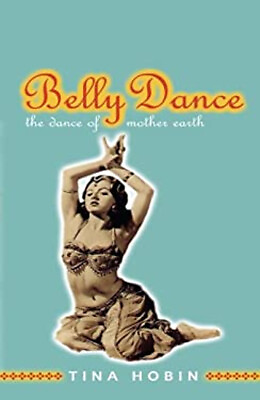 #ad Belly Dance : The Dance of Mother Earth Paperback Tina Hobin