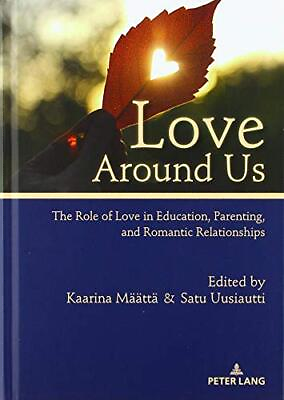 #ad LOVE AROUND US: THE ROLE OF LOVE IN EDUCATION PARENTING By Kaarina Maatta VG