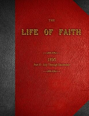 The Life of Faith 1895 by Lyman Abbott reproduction Parts 1 and 2