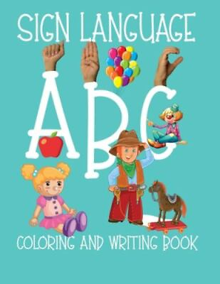 ABC Sign Language: ASL Coloring and Hand Writing Book For Kids 2 6 Brand New...