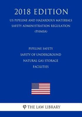 Pipeline Safety Safety Of Underground Natural Gas Storage Facilities Us ...