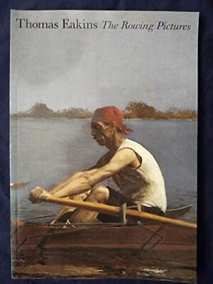 #ad THOMAS EAKINS: THE ROWING PICTURES By Helen A. Cooper *Excellent Condition*