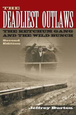 The Deadliest Outlaws: The Ketchum Gang and the Wild Bunch Hardcover GOOD