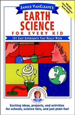 Janice Vancleave#x27;s Earth Science for Every Kid: 101 Easy Experiments That...