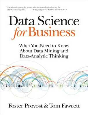 Data Science for Business: What You Need to Know about Data Mining a VERY GOOD