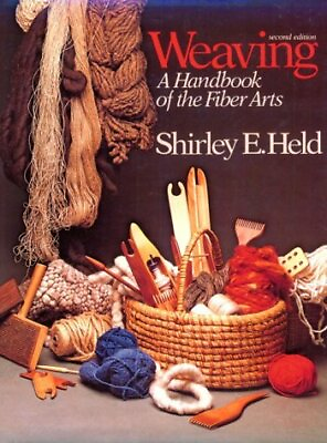 Weaving A Handbook of Fiber Arts