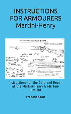 INSTRUCTIONS FOR ARMOURERS MARTINI HENRY Instructions for Care