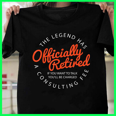 The Legend Has Officially Retired Funny Retirement Gifts For Men T Shirt