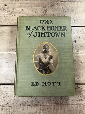 1900 Antique Novel Book quot;The Black Homer of Jimtownquot; Ed Mott First Ed.