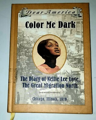 Color Me Dark. The Diary of Nellie Lee Love the Great Migration North. 1919